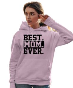 Best Mom Ever Mother’s Day Gift for Mom Hoodie