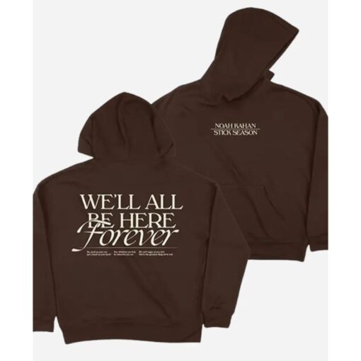 We’ll All Be Here Forever Tour Stick Season Noah Kahan Brown Pullover Hoodie